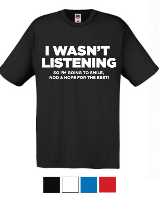 Original T-shirt I wasn't Listening