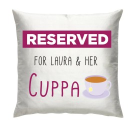 Reserved For Any name & Her Cuppa Cushion