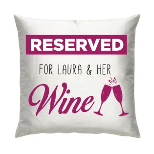 Reserved For Any name & Her Wine Cushion