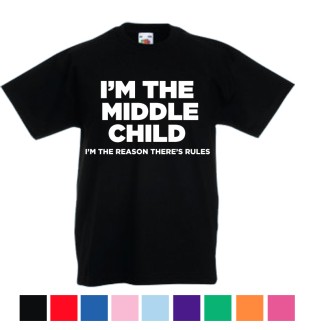 T-shirt I'm The Middle Child- I'm The Reason There's Rules