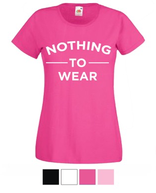 Womens T-shirt Nothing To Wear