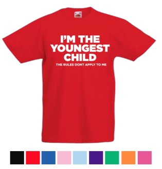 T-shirt I'm The Youngest Child- The Rules Don't Apply To Me