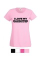 Womens T-shirt I Love My Daughter