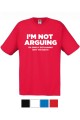 Original T-shirt I'm Not Arguing